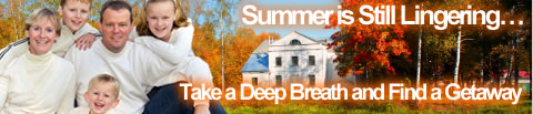 Summer is Still Lingering... take adeep breath and find a getaway